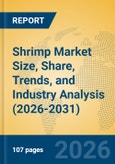 Shrimp Market Size, Share, Trends, and Industry Analysis (2026-2031)- Product Image