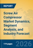 Screw Air Compressor Market Dynamics, Segment Analysis, and Industry Forecast- Product Image