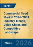 Commercial Seed Market 2026-2031: Industry Trends, Value Chain, and Competitive Landscape- Product Image