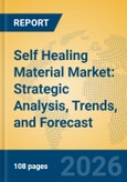 Self Healing Material Market: Strategic Analysis, Trends, and Forecast- Product Image