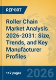 Roller Chain Market Analysis 2026-2031: Size, Trends, and Key Manufacturer Profiles- Product Image