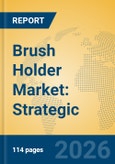 Brush Holder Market: Strategic Insights, Engineering Advancements, and Future Growth Outlook (2026-2031)- Product Image