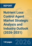 Nutrient Loss Control Agent Market Strategic Analysis and Industry Outlook (2026-2031)- Product Image
