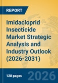 Imidacloprid Insecticide Market Strategic Analysis and Industry Outlook (2026-2031)- Product Image