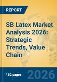 SB Latex Market Analysis 2026: Strategic Trends, Value Chain Insights, and Growth Forecasts- Product Image