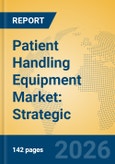 Patient Handling Equipment Market: Strategic Insights, Technological Innovations, and Industry Forecast- Product Image