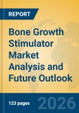Bone Growth Stimulator Market Analysis and Future Outlook- Product Image