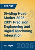 Dividing Head Market 2026-2031 Precision Engineering and Digital Machining Integration- Product Image
