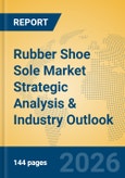 Rubber Shoe Sole Market Strategic Analysis & Industry Outlook- Product Image