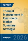 Thermal Management in Electronics Market Summary: Strategic Insights into Advanced Cooling, AI Infrastructure, and Competitive Landscape (2026-2031)- Product Image