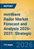 mmWave Radar Market Forecast and Analysis 2026-2031: Strategic Insights into ADAS Evolution, in-Cabin Sensing, and Industrial Health Monitoring- Product Image