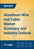 Aluminum Wire and Cable Market Summary and Industry Outlook- Product Image