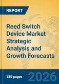 Reed Switch Device Market Strategic Analysis and Growth Forecasts- Product Image
