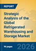 Strategic Analysis of the Global Refrigerated Warehousing and Storage Market- Product Image