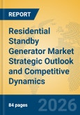 Residential Standby Generator Market Strategic Outlook and Competitive Dynamics- Product Image
