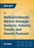 1-Methylimidazole Market Strategic Analysis, Industry Trends, and Growth Forecast- Product Image
