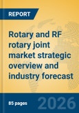 Rotary and RF rotary joint market strategic overview and industry forecast- Product Image