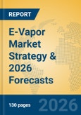 E-Vapor Market Strategy & 2026 Forecasts- Product Image