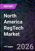 North America RegTech Market - Size, Share, Trends, Growth Forecast, and Competitive Analysis (2025-2031)- Product Image