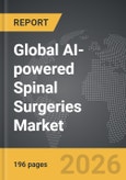 AI-powered Spinal Surgeries - Global Strategic Business Report- Product Image