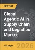 Agentic AI in Supply Chain and Logistics - Global Strategic Business Report- Product Image