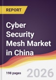 Cyber Security Mesh Market in China- Product Image