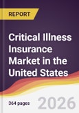 Critical Illness Insurance Market in the United States- Product Image