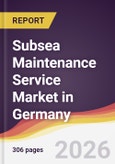 Subsea Maintenance Service Market in Germany- Product Image