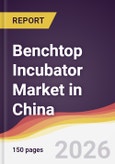 Benchtop Incubator Market in China- Product Image