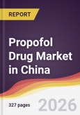 Propofol Drug Market in China- Product Image