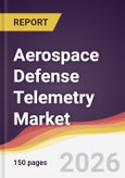 Aerospace Defense Telemetry Market Report: Trends, Forecast and Competitive Analysis to 2035- Product Image