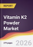 Vitamin K2 Powder Market Report: Trends, Forecast and Competitive Analysis to 2035- Product Image