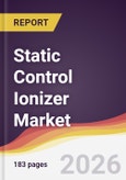 Static Control Ionizer Market Report: Trends, Forecast and Competitive Analysis to 2035- Product Image
