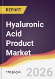Hyaluronic Acid Product Market Report: Trends, Forecast and Competitive Analysis to 2035- Product Image