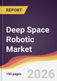 Deep Space Robotic Market Report: Trends, Forecast and Competitive Analysis to 2035- Product Image