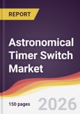 Astronomical Timer Switch Market Report: Trends, Forecast and Competitive Analysis to 2035- Product Image