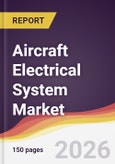 Aircraft Electrical System Market Report: Trends, Forecast and Competitive Analysis to 2035- Product Image