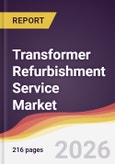Transformer Refurbishment Service Market Report: Trends, Forecast and Competitive Analysis to 2031- Product Image