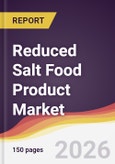 Reduced Salt Food Product Market Report: Trends, Forecast and Competitive Analysis to 2035- Product Image