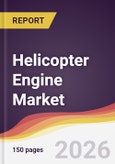 Helicopter Engine Market Report: Trends, Forecast and Competitive Analysis to 2035- Product Image