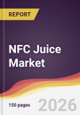 NFC Juice Market Report: Trends, Forecast and Competitive Analysis to 2035- Product Image