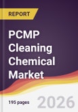 PCMP Cleaning Chemical Market Report: Trends, Forecast and Competitive Analysis to 2031- Product Image