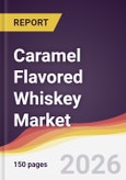 Caramel Flavored Whiskey Market Report: Trends, Forecast and Competitive Analysis to 2035- Product Image