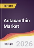 Astaxanthin Market Report: Trends, Forecast and Competitive Analysis to 2035- Product Image