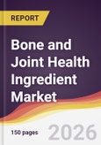 Bone and Joint Health Ingredient Market Report: Trends, Forecast and Competitive Analysis to 2035- Product Image
