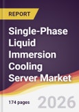 Single-Phase Liquid Immersion Cooling Server Market Report: Trends, Forecast and Competitive Analysis to 2035- Product Image