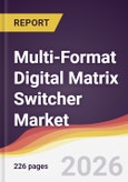 Multi-Format Digital Matrix Switcher Market Report: Trends, Forecast and Competitive Analysis to 2035- Product Image