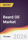 Beard Oil Market Report: Trends, Forecast and Competitive Analysis to 2035- Product Image