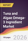 Tuna and Algae Omega-3 Ingredient Market Report: Trends, Forecast and Competitive Analysis to 2035- Product Image