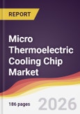 Micro Thermoelectric Cooling Chip Market Report: Trends, Forecast and Competitive Analysis to 2031- Product Image